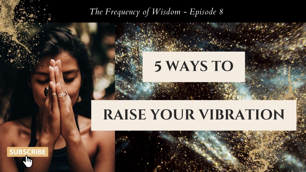 5 Ways To Raise Your Vibration