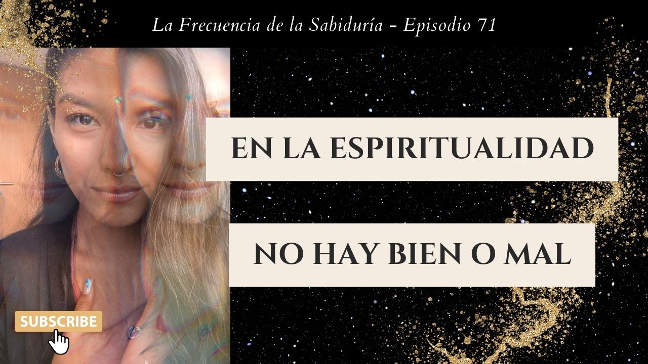 En la espiritualidad no hay bien o mal