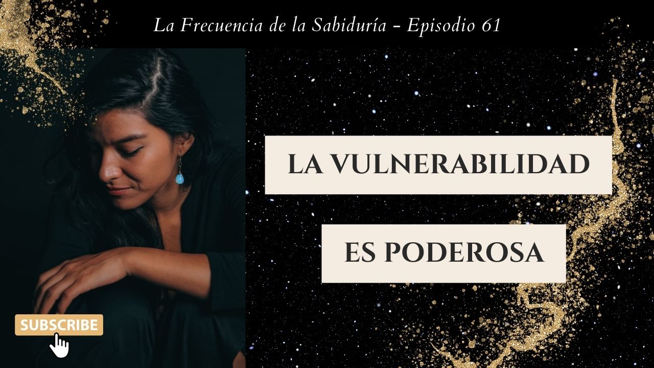 La vulnerabilidad es poderosa